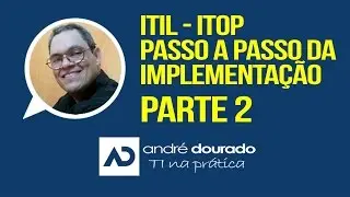 ITIL - ITOP - Passo a passo da implementação (Parte 2)