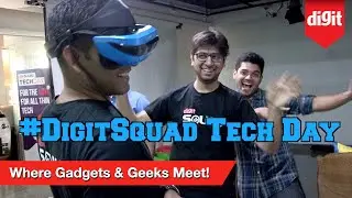 Digit Squad Tech Day: 60 Geeks Spend A Day With 100+ Gadgets!