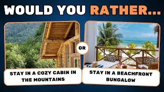 Would You Rather - Travel Edition | Fun & Challenging Travel Questions