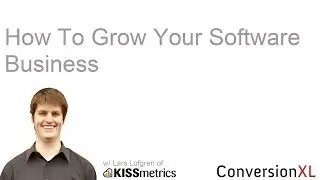 How To Grow Your Business w/ Lars Lofgren of KISSmetrics