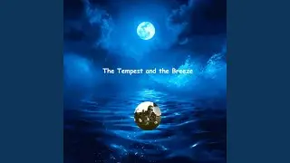 The Tempest and the Breeze