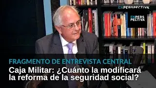 Caja Militar: ¿Cuánto la modificará la reforma de la seguridad social?
