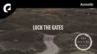 The Eastern Plain - Lock The Gates