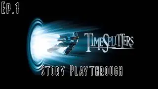I Haven't Played This Game In 20 Years! | Timesplitters Story Playthrough | Episode 1