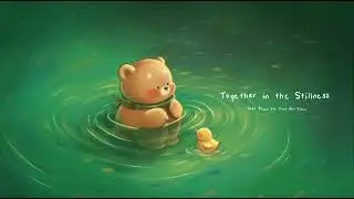 Together in the Stillness 🎵 🧸Soft Piano BGM for Study, Work & Creative Thinking [1 HOUR]