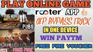 ROOTER APP OTP BYPASS TRICK | WIN PAYTM CASH | IN ONE DEVICE | PLAY PUBG AND FREE FIRE