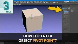 How To Center Pivot In 3ds Max? Adjust 3D Model Pivot Point Position / Change Pivot Position