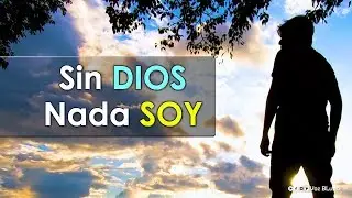 Dios sin mi sigue siendo DIOS, pero Yo Sin Dios nada SOY