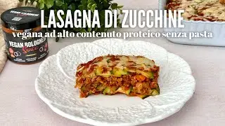 Lasagna vegana di zucchine senza pasta e ricca di proteine 💪🌿