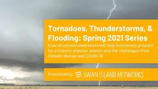 2021 Natural Disasters Severe Weather Series: Tornadoes, Thunderstorms, Flooding Edition