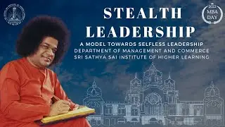 MBA Day 2022 | SSSIHL | Stealth Leadership &ndash; A Model Towards Selfless Leadership | Session-2