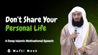 Don&rsquo;t Share Your Personal Life | Powerful Islamic Reminder