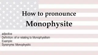 How to pronounce 'Monophysite' + meaning