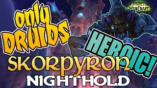 Only Druid Nighthold: Skorpyron HEROIC