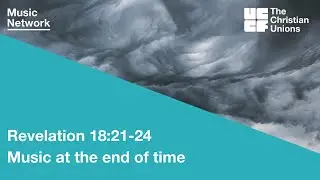 Music Network: Revelation 18:21-24 - Music at the end of time