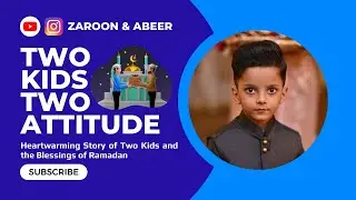 The Tale of Two Kids During Ramadan II A Lesson in Respect and Devotion II Zaroon & Abeer