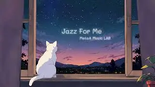 Jazz For Me - MetaA Music Lab | Music for Chill and Relax
