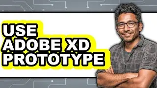 How to Use Adobe XD Prototype (New 2025)