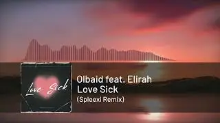 💔Olbaid feat. Elirah - Love Sick (Spleexi Remix)