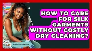 How To Care For Silk Garments Without Costly Dry Cleaning? - Homekeeping Handbook