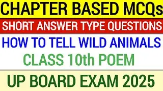 How To Tell Wild Animals Question Answer | Chapter Based MCQs | Class 10th Poem | Up Board Exam 2025