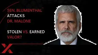 Senator Blumenthal Attacks Dr. Malone; Stolen vs. Earned Valor?