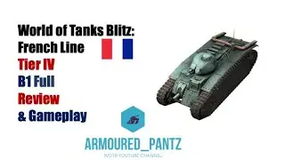 World of Tanks Blitz: French Line - Tier IV B1 Heavy Tank Complete Guide