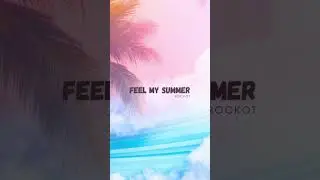 Feel My Summer (Feel Good Tropical Music) by Rockot