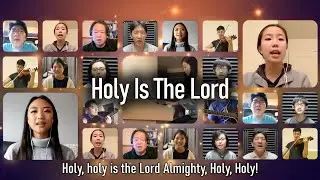 Holy Is The Lord | LVF Virtual Choir