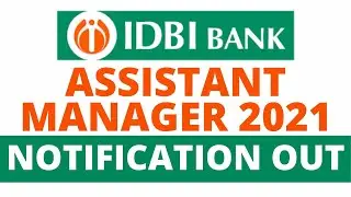 IDBI ASSISTANT MANAGER 2021 NOTIFICATION OUT