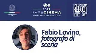 #FareCinema2021 | Reboot. Il cinema italiano riparte | Fabio Lovino, fotografo di scena