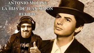ANTONIO MOLINA - LA HIJA DE JUAN SIMÓN - PLUS SURPRISE - REACTION / REVIEW