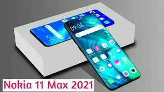 Nokia 11 Max 2021 full specification Review & Features