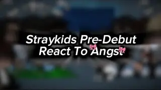 Straykids pre-debut react to angst!//platonic ships!!/tw!