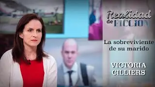 Realidad de Ficción: Victoria Cilliers, la sobreviviente de su marido