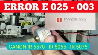 ERROR E025-003. CANON IR 6570 / IR 5055 / IR 5075