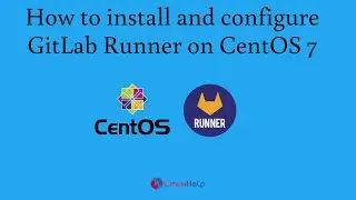 How to Configure & Register GitLab runner on CentOS
