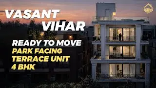 Ultra Luxury Park Facing 4 BHK Top Terrace in Vasant Vihar | South Delhi Home Tour