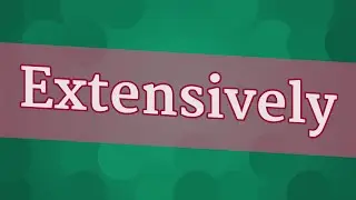 EXTENSIVELY pronunciation &bull; How to pronounce EXTENSIVELY