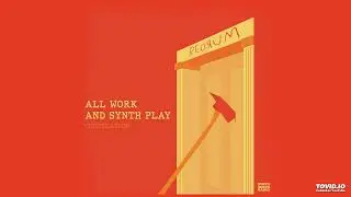 All Work and Synth Play (2020) (Synthwave/80's/Vaporwave/Retrowave)