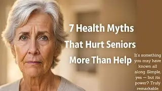 7 Health Myths That Hurt Seniors More Than Help