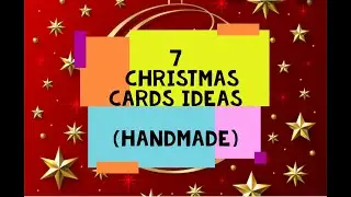 7 Christmas Card Making | Handmade Christmas Greeting Cards | Easy Christmas Card Ideas