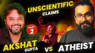 Akshat Gupta Exposed | Part 2 | Criticism of Akshat Gupta | Indian Atheist 