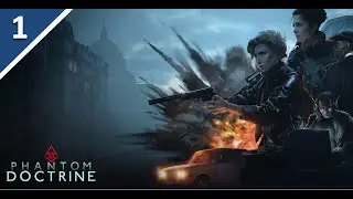 Our Turn-Based Spy Adventure Begins! l Phantom Doctrine Part 1