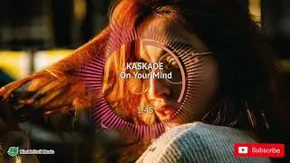 ► KASKADE - On Your Mind [Electro]