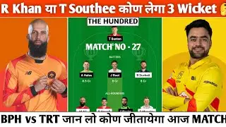 BPH vs TRT Dream11 Prediction | TRT vs BPH Dream11 Team Today The Hundred |
