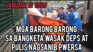 MGA BARONG BARONG SA BANGKETA NILINIS NG DEPS AT KAPULISAN NAG SANIB PWERSA