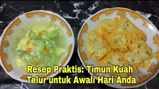 🔴Resep Praktis: Timun Kuah Telur untuk Awali Hari Anda