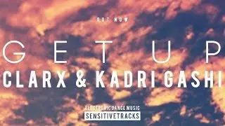 Clarx & Kadri Gashi - Get Up