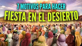 7 MOTIVOS PARA HACER FIESTA EN EL DESIERTO: Pastor Yosef Corona
